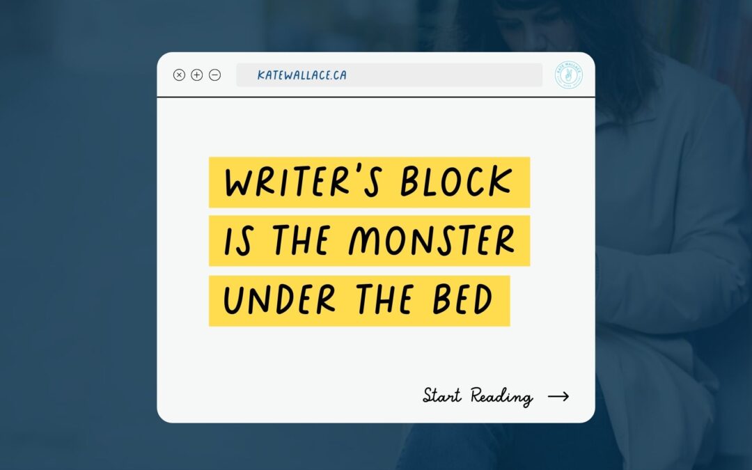 Writer’s Block is the Monster Under the Bed