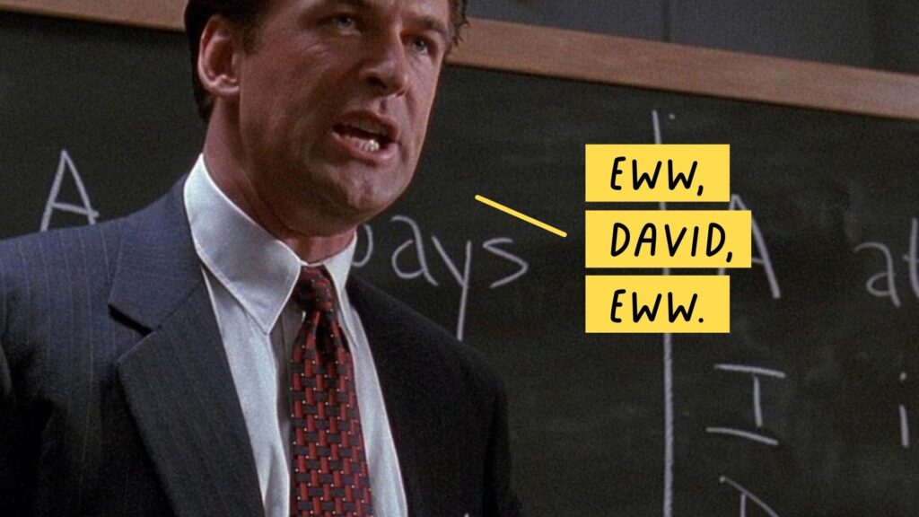 Glengarry, Glen Ross character with 'eww, David, eww' superimposed to make a point that, as ever, slimy sales copy are slimy