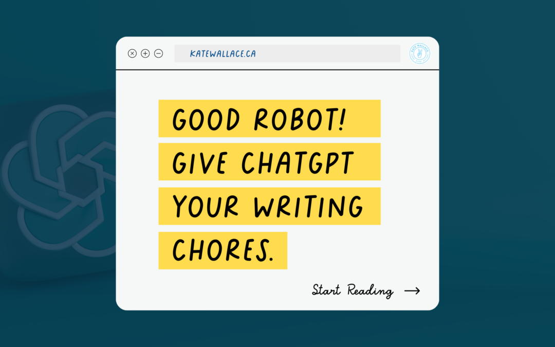Good robot! Give ChatGPT your writing chores