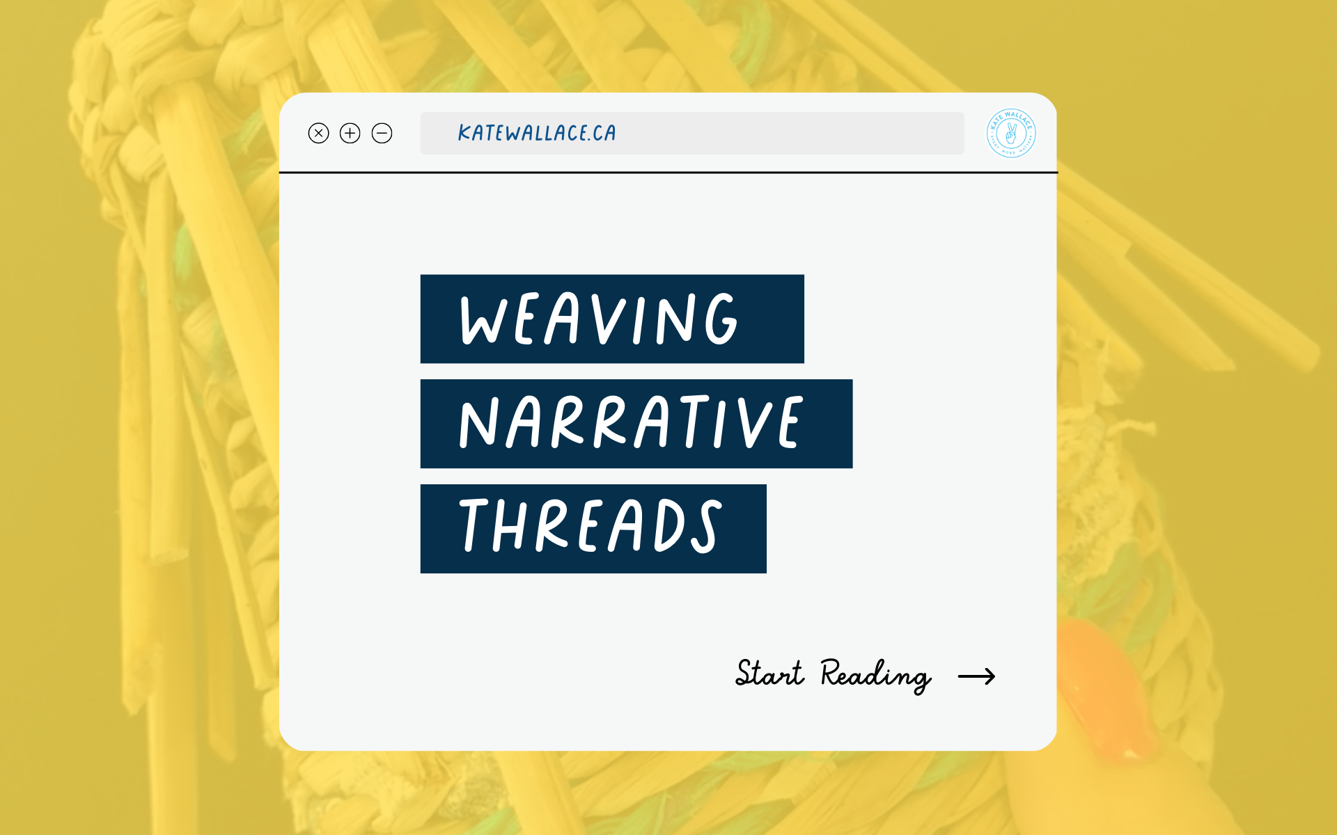 Weaving narrative threads Kate Wallace, Copywriter